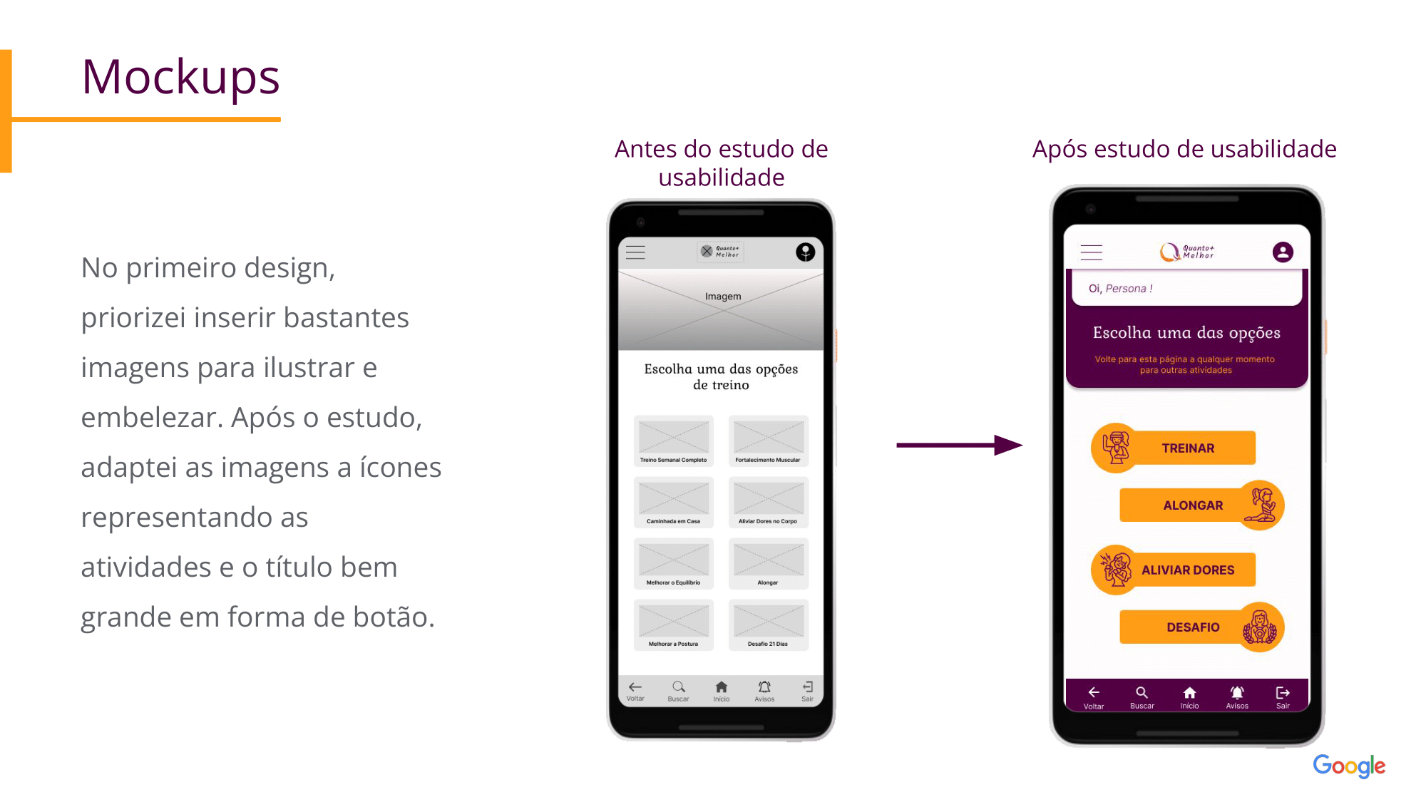 Mockups No primeiro design, priorizei inserir bastantes imagens para ilustrar e embelezar. Após o estudo, adaptei as imagens a ícones representando as atividades e o título bem grande em forma de botão.  