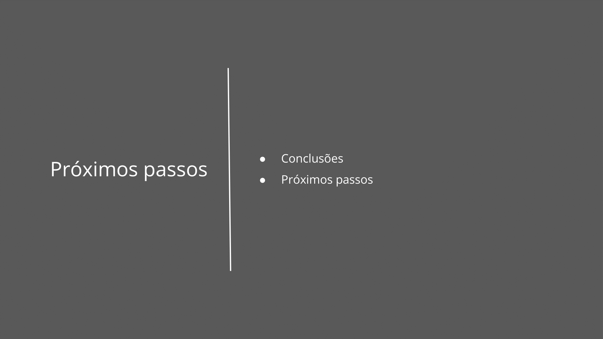 Próximos passos Conclusões Proximos passos