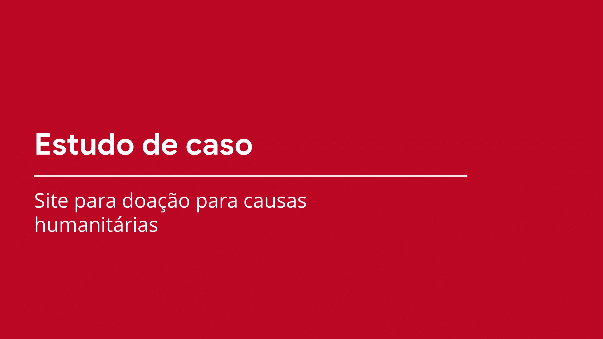 Estudo de caso Site para doação para causas humanitárias 