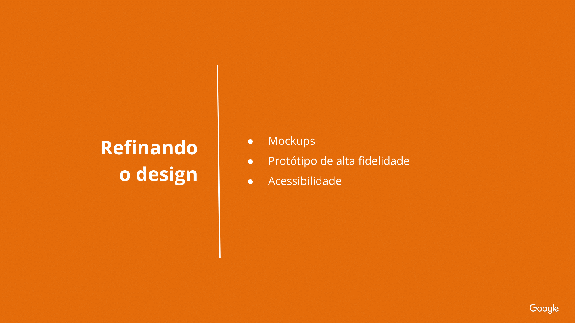 Refinando o design: -Mockups -Protótipo de alta fidelidade -Acessibilidade