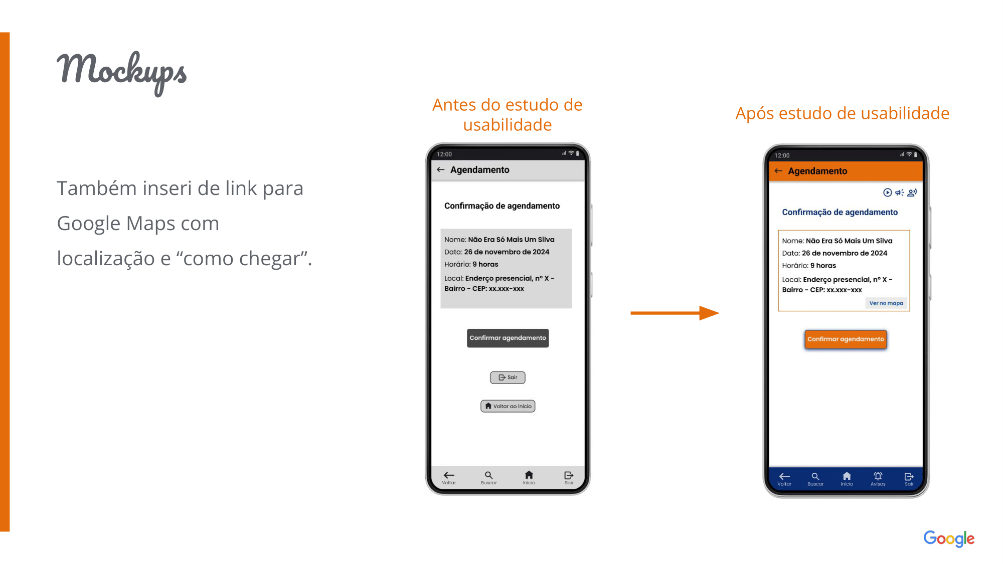 Mockups: Também inseri de link para Google Maps com localização e “como chegar”.